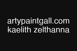 artypaintgall.com kaelith zelthanna