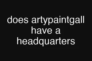 does artypaintgall have a headquarters